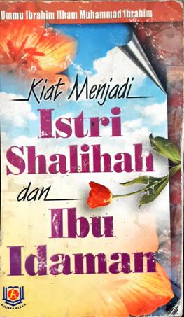 Cover Kiat menjadi istri shalehah dan ibu idaman :  Bagaimana mengenal dan mengatur karya / Ummu ibrahim Ilham Muhammad Ibrahim ; penerjemah, Aman Abdur Rahman, Lc