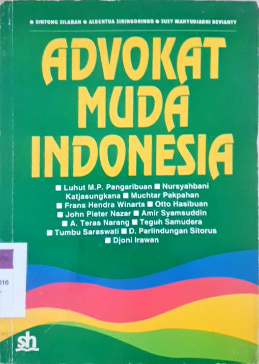 Cover Advokat muda Indonesia :  Dialog tentang hukum politik, keadilan hak asasi manusia, profesionalisme advokat dan liku-liku ke advokatan / Sintong Silaban, Aldentua Siringoringo, Susy Mahyudiarni Devianty