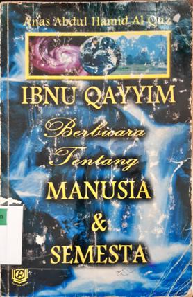 Cover Ibnu Qayyim berbicara tentang manusia dan semesta, / Anas Abdul Hakim Al-Quz; penerjemah, Luqman Hakim