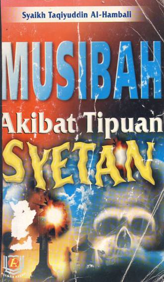 Cover Musibah akibat tipuan syetan / Syaikh Taqiyuddin Al Hambali ; penerjemah: Fauzi Saleh Lamno