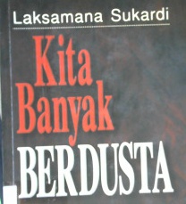 Cover Kita banyak berdusta, / Laksana Sukardi