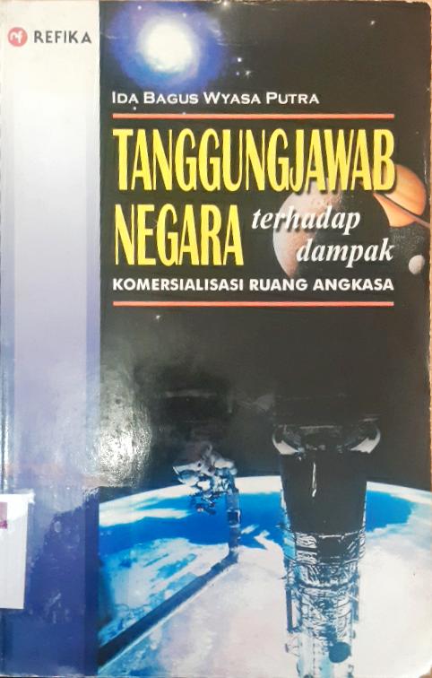 Cover Tanggung jawab negara terhadap dampak komersialisasi ruang angkasa, / Ida Bagus Wyasa Putra