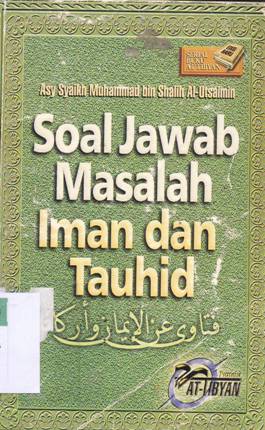 Cover Soal jawab masalah iman dan tauhid / Syaikh Muhammad Bin Shalih Al-Utsaimin ; penerjemah, Abu Sayyid
