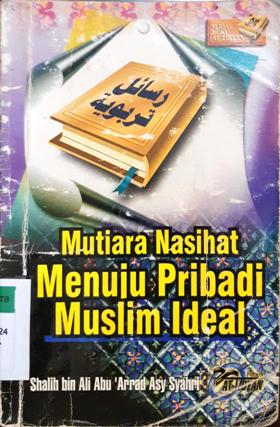 Cover Mutiara nasihat menuju pribadi muslim ideal / Shalih Bin Ali Abu Arrad Asy-Syahri ; penerjemah: Abu Naoval; Editor: Abu Hanan, Abu Yusuf