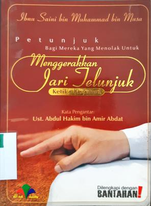 Cover Petunjuk bagi mereka yang menolak untuk menggerakkan jari telunjuk ketika tasyahhud / Ibnu Saimi Bin Muhammad Bin Musa