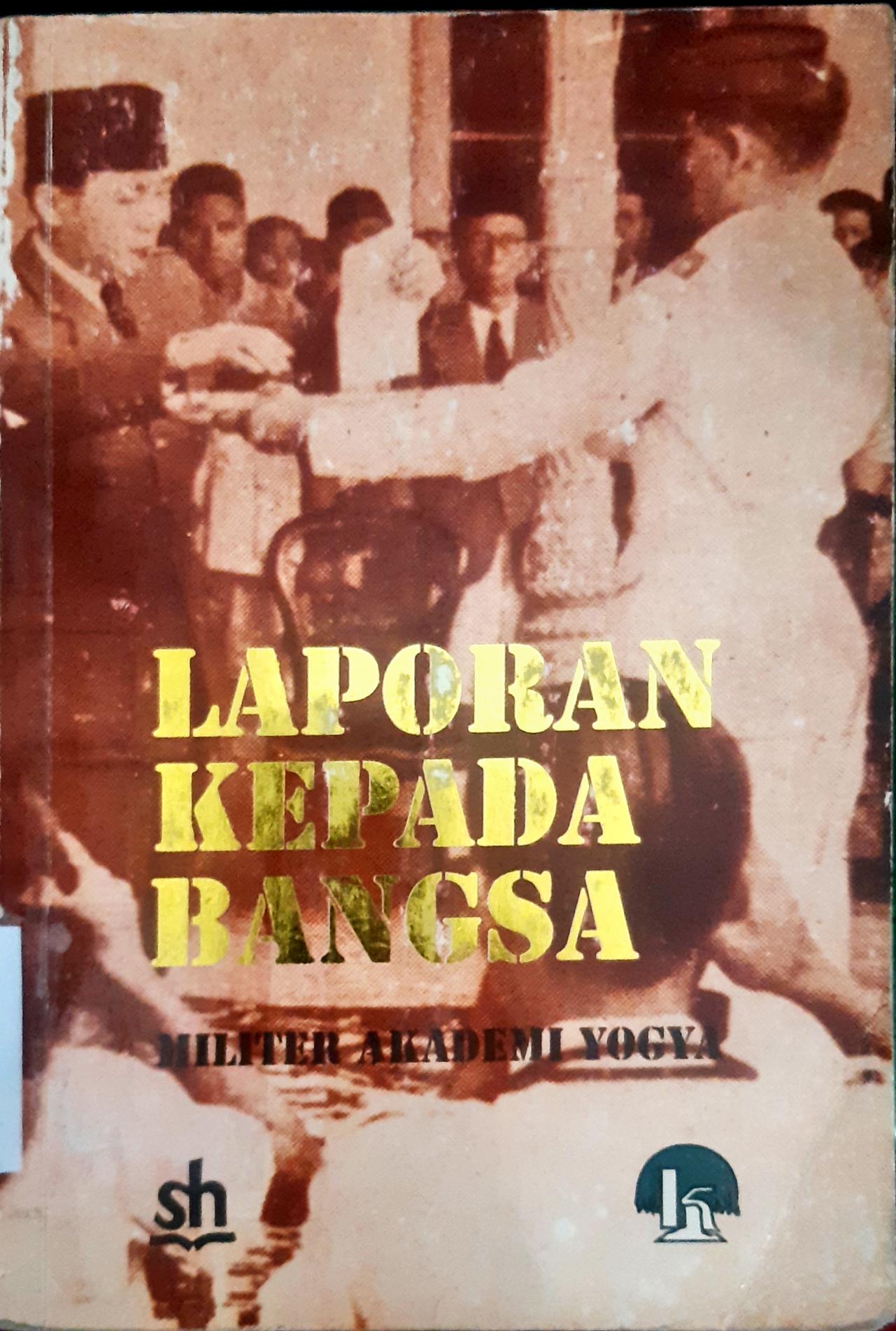 Cover Laporan Kepada Bangsa :  Militer Akademi Yogya / Daud Sinjal