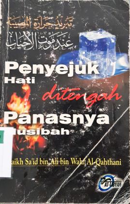 Cover Penyejuk hati di tengah panasnya musibah / Sa'id Bin Ali Bin Wahaf  al Qahtani; Penerjemah, Qosdi Ridwanullah