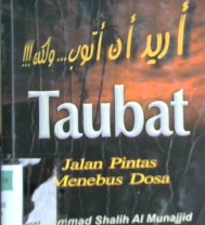 Cover Taubat jalan pintas menebus dosa / Muhammad Sahlih Al-Munajjad ; Penerjemah, Abu Umar Abdillah