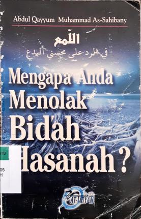 Cover Mengapa anda menolak bid'ah hasanah? / Abdul Qayyum Bin Muhammad Bin Nashir As-Sahibany ; penerjemah, Abu Hafsh Muhsmmad Tasrif Asbi Al-Ambony, S. Ag.
