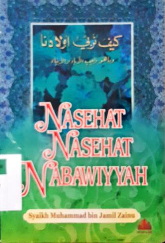 Cover Nasehat-nasehat nabawiyyah / Syaikh Muhammad Bin Jamil Zainu ; penerjemah, Abdul Hasan