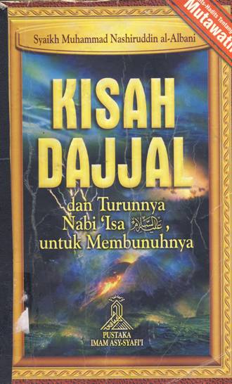 Cover Kisah dajjal dan turunnya Nabi Isa untuk membunuhnya / Muhammad Nashiruddin Al-Albani; penerjemah Bani Sarbeni