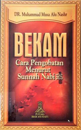 Cover Bekam :  Cara pengobatan menurut sunnah nabi, / Dr. Muhammad Musa Alu Nashar ; penerjemah M. Abdul Ghoffar
