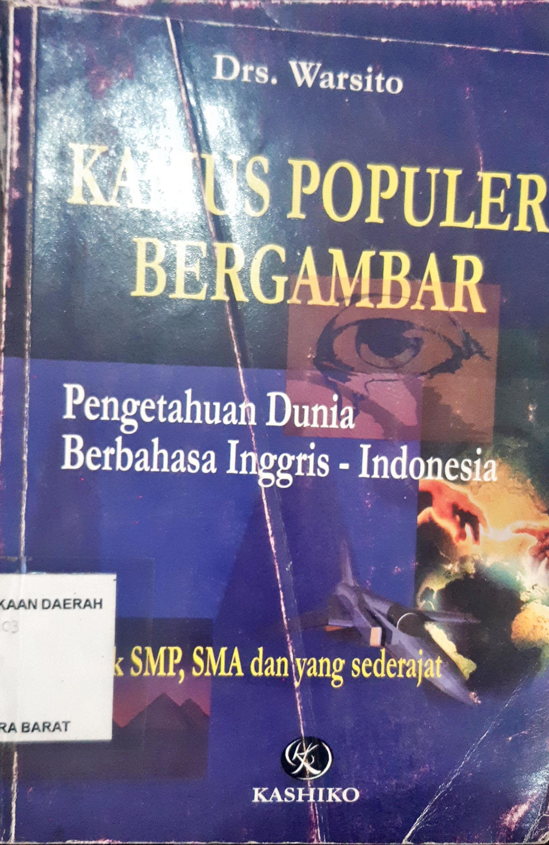 Cover Kamus populer bergambar pengetahuan dunia berbahasa Inggris - Indonesia :  untuk SMP, SMA dan yang sederajat / Warsito