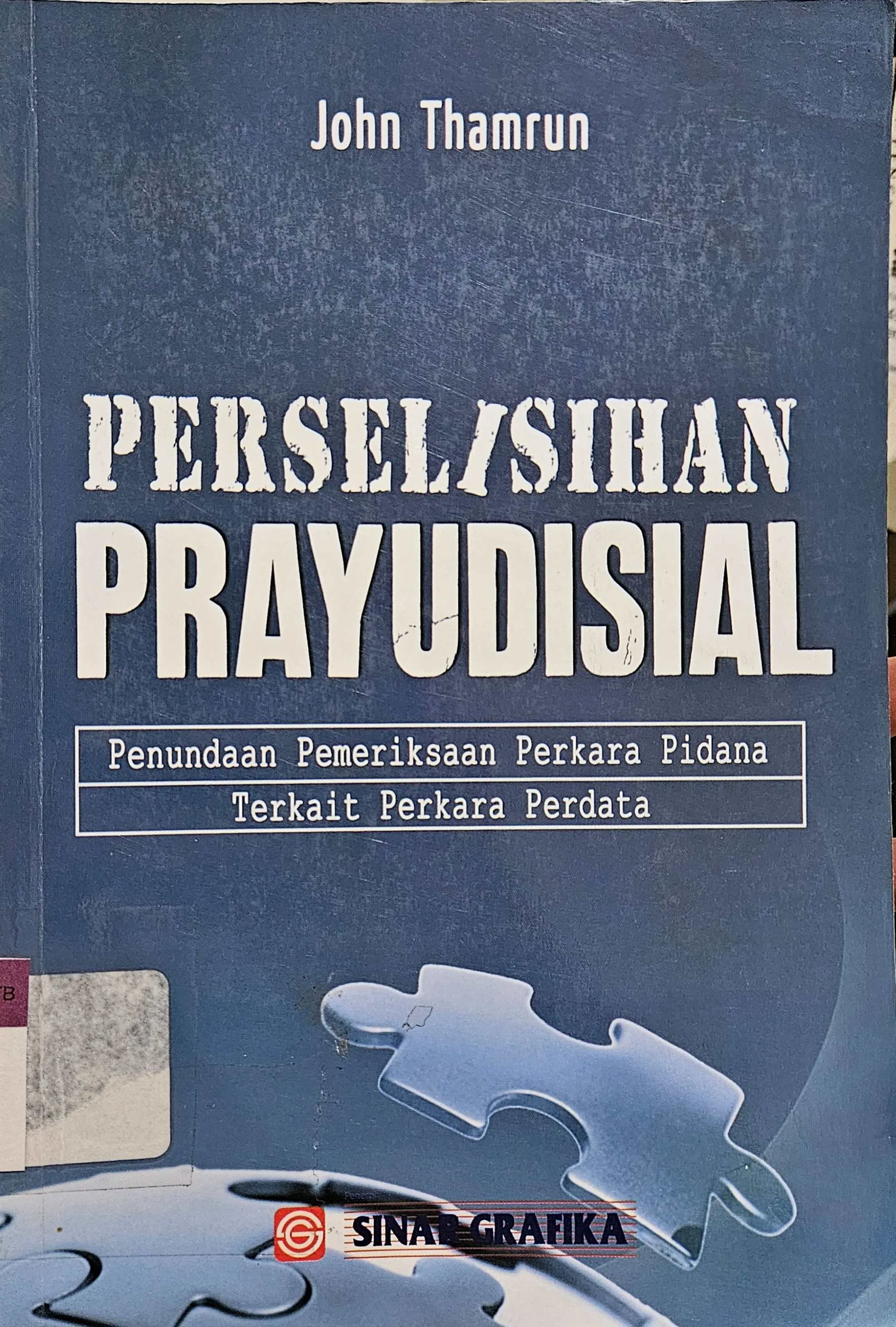 Cover Perselisihan prayudisial : penundaan pemeriksaan perkara pidana terkait perkara perdata / John Thamrun