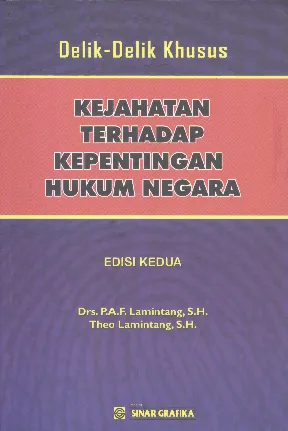 Cover Delik-delik khusus kejahatan terhadap kepentingan hukum negara / P.A.F Lamintang & Theo Lamintang