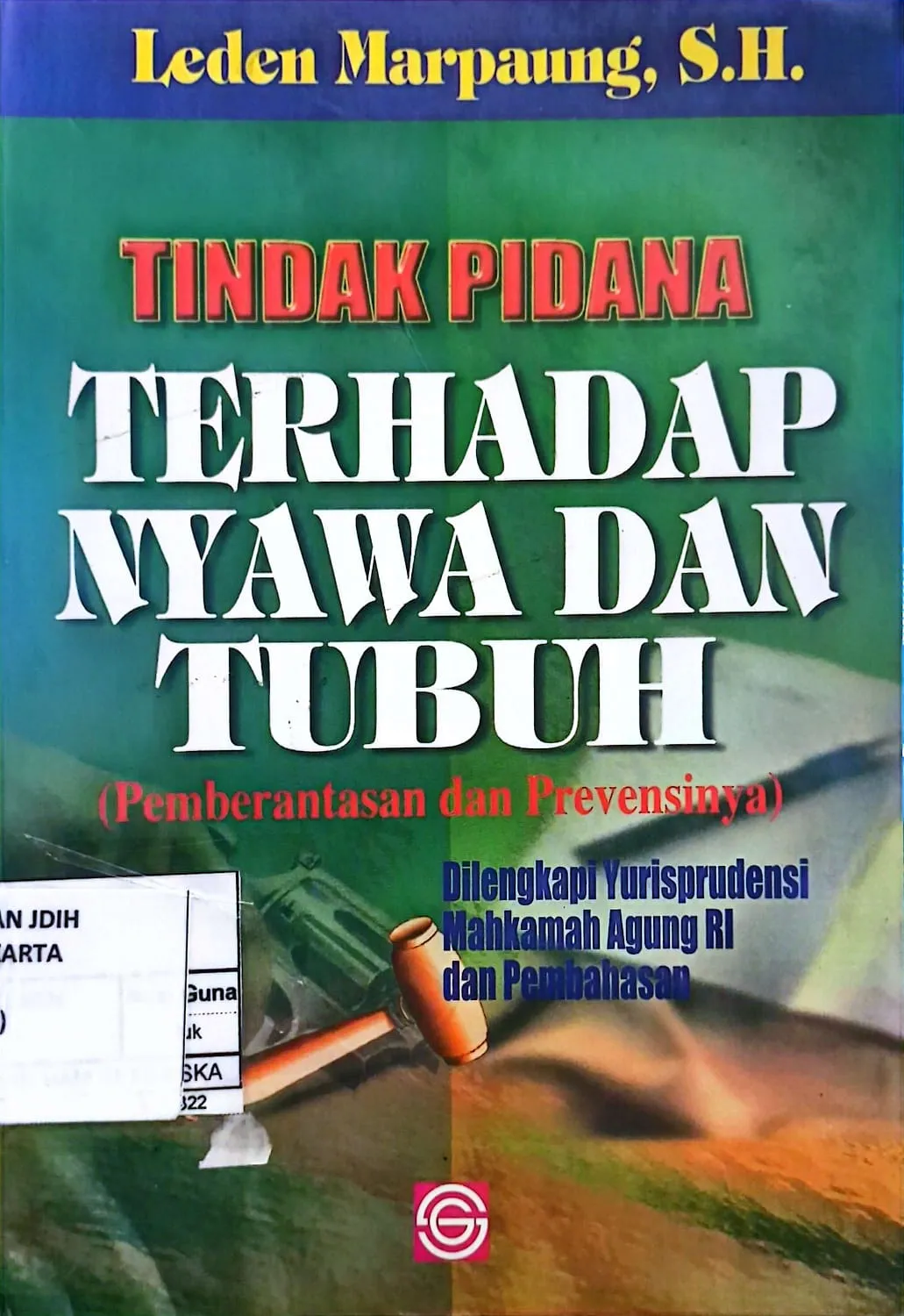 Cover Tindak pidana terhadap nyawa dan tubuh pemberentasan dan prevensinya / Leden Marpaung