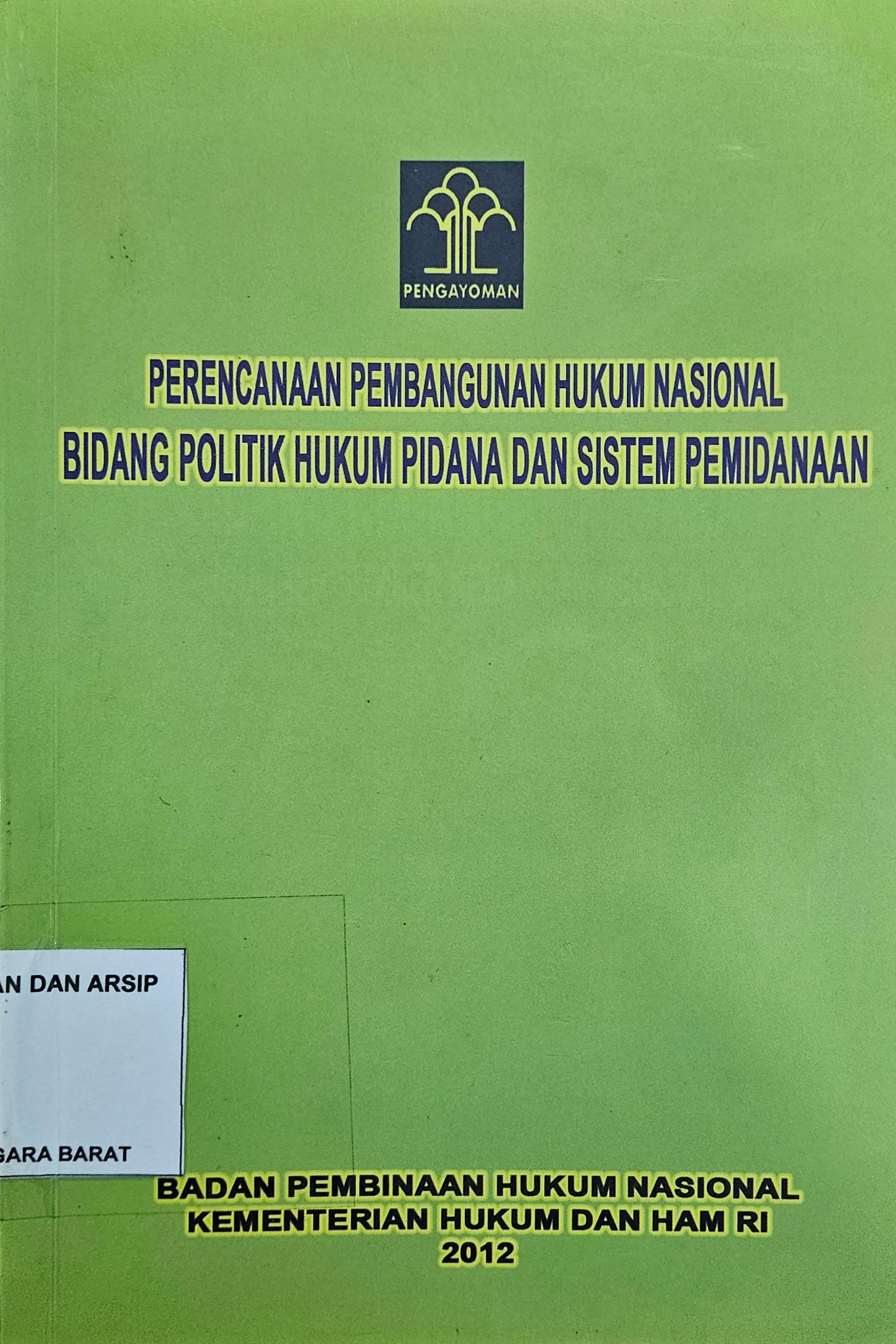 Cover Perencanaan pembangunan hukum nasional bidang politik hukum pidana dan sistem pemidanaan                     / Mudzakkir; Editor, Suradji