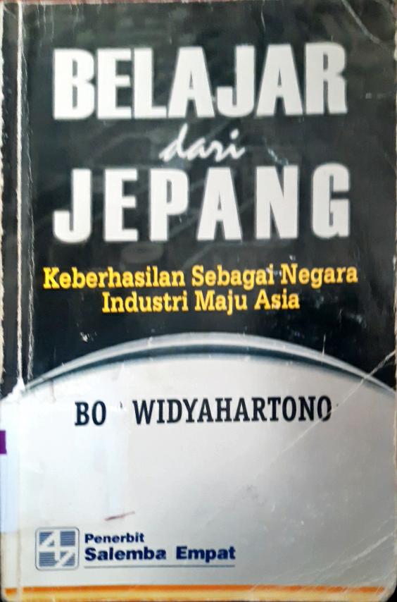 Cover Belajar dari jepang, kberhasilan sebagai negara industri maju Asia, / Bob Widyahartono