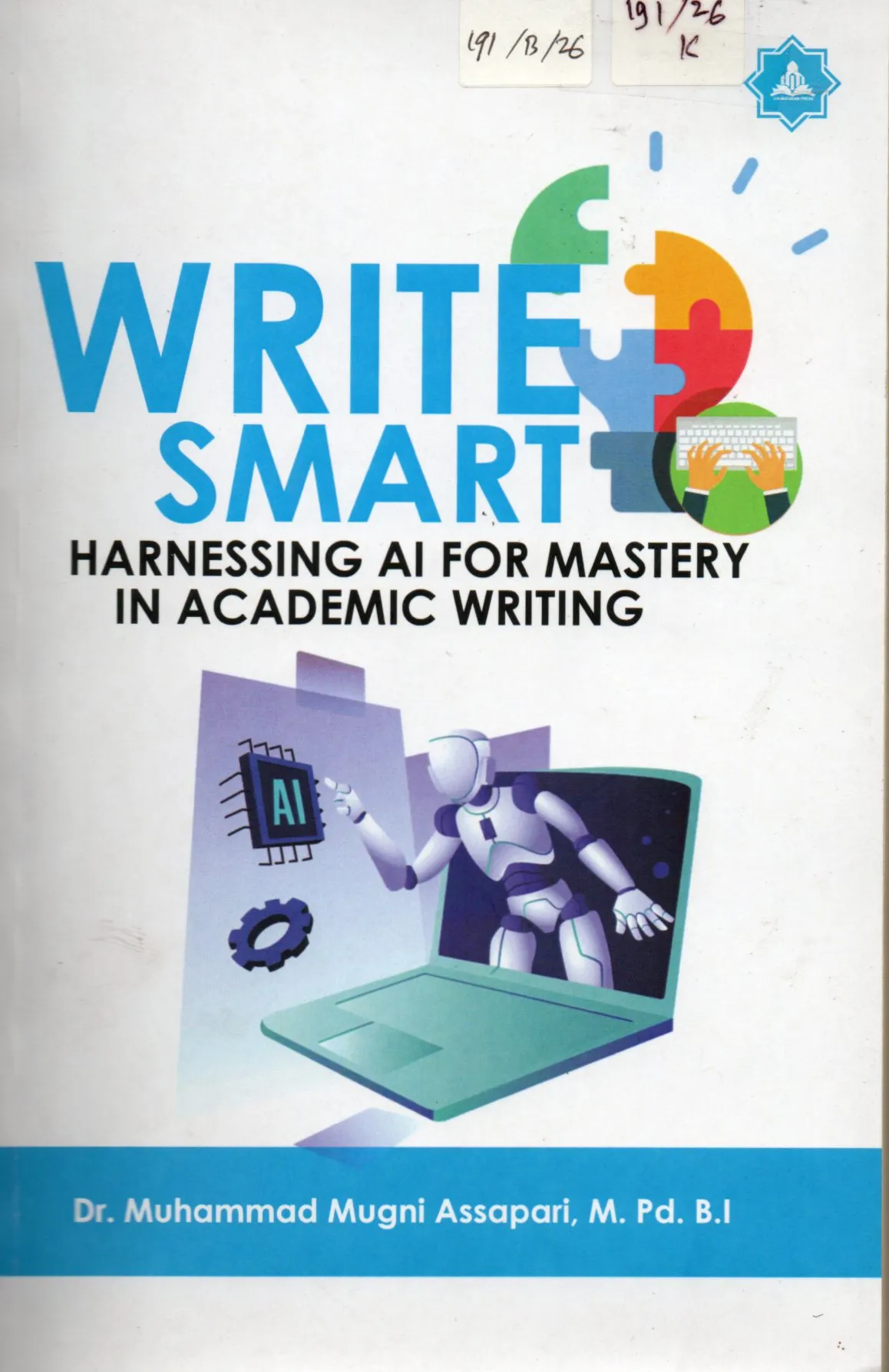 Cover Write Smart Harnessing Al For Mastery In Academic Writing / Muhammad Mugni Assapari, M.d.,B.I