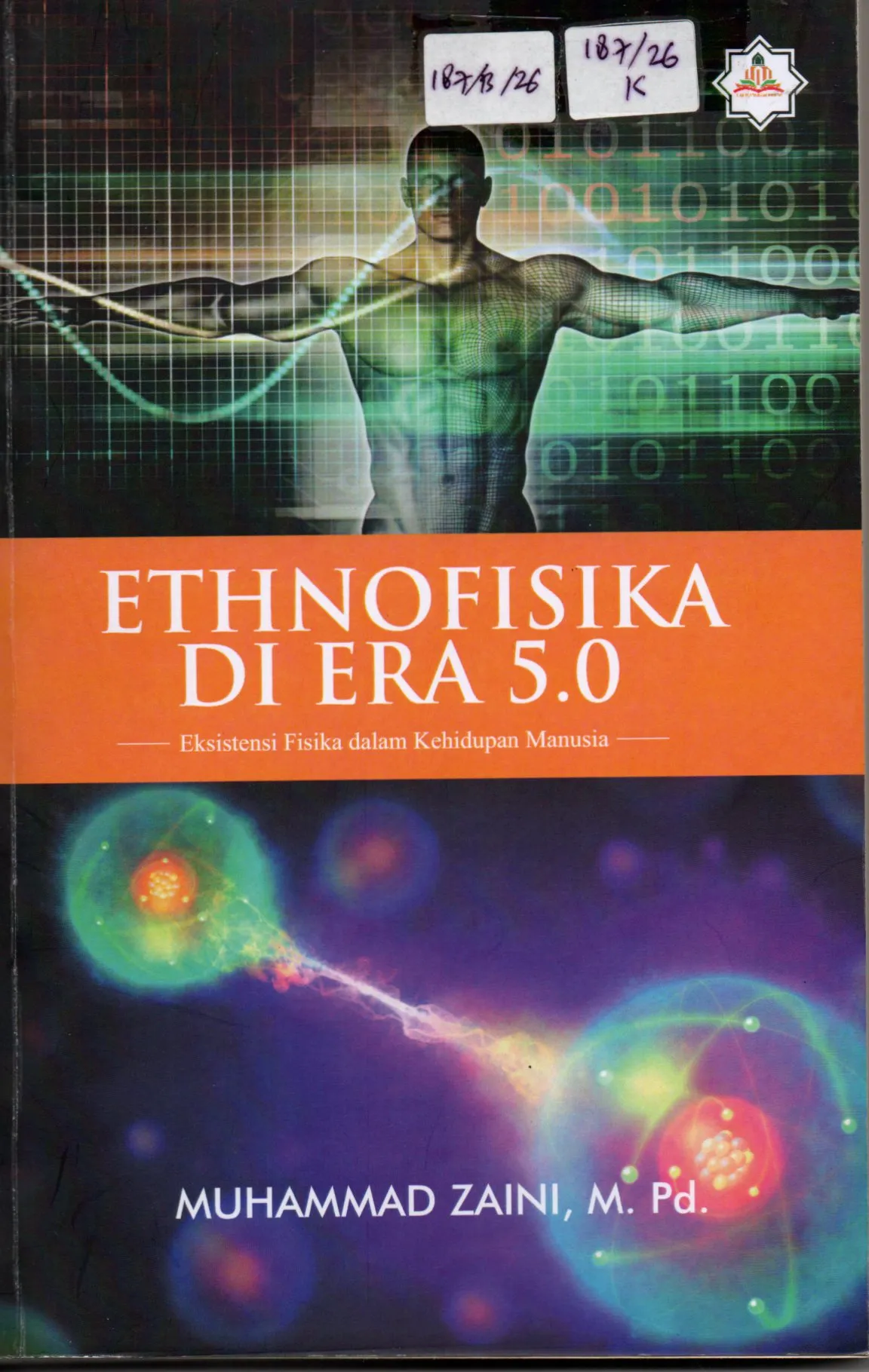 Cover Ethnofisika di Era 5.0 Eksistensi Fisika dalam Kehidupan Manusia / Muhammad Zaini, M.Pd
