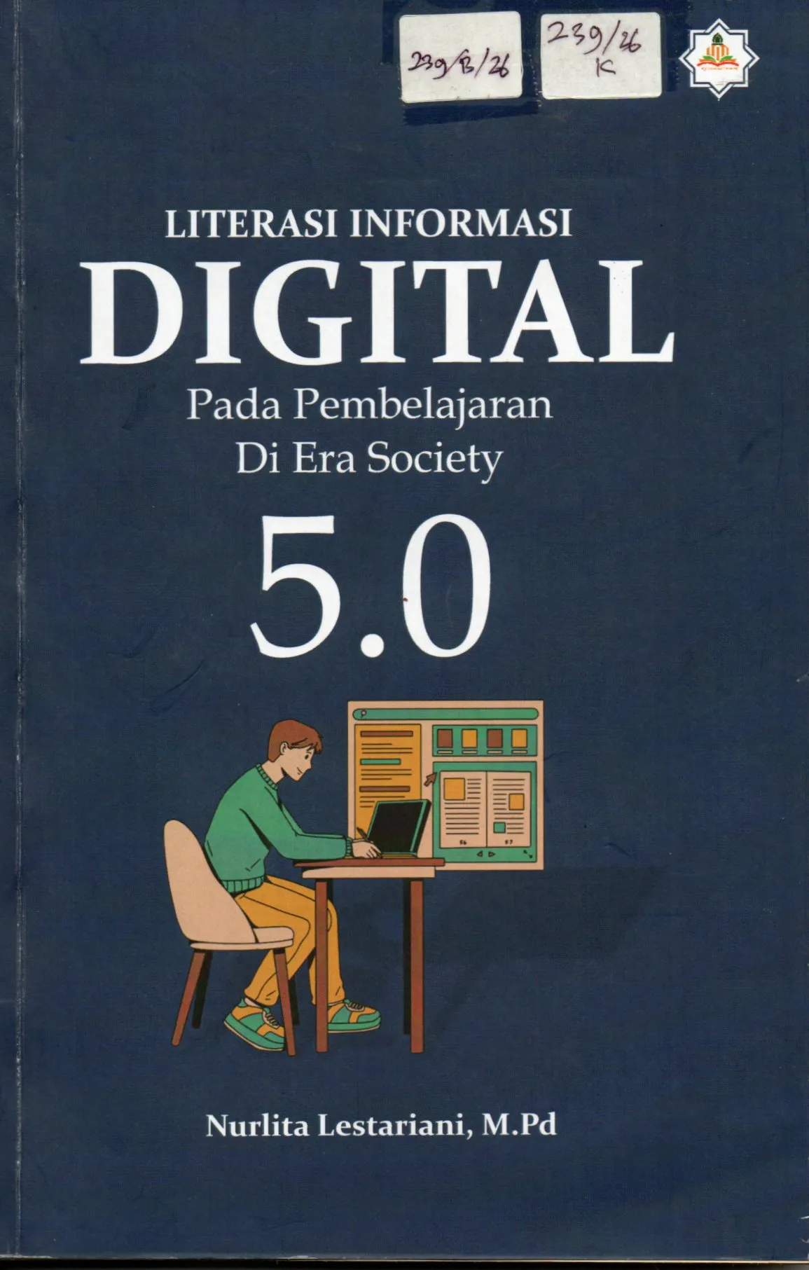Cover Literasi Informasi Digital Pada pembelajaran di Era Society 5.0 / Nurlita Lestariani, M.Pd