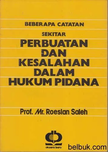 Cover Beberapa catatan sekitar perbuatan dan kesalahan dalam hukum pidana / Roeslan Saleh