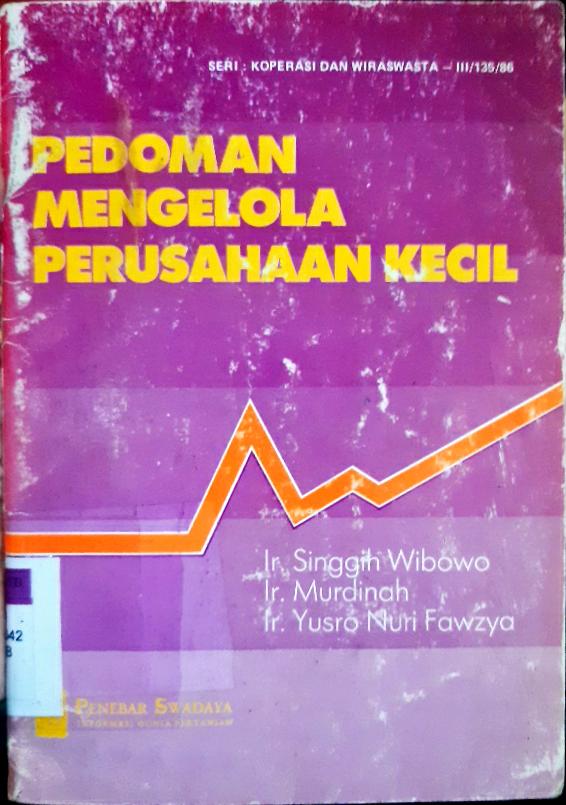 Cover Pedoman mengelola perusahaan kecil / Ir. Singgih Wibowo, Ir. Murdinah, Ir. Yusro Nuri Fawzya