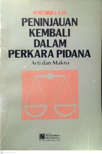 Cover Peninjauan kembali dalam perkara pidana : arti dan makna / Soedirjo