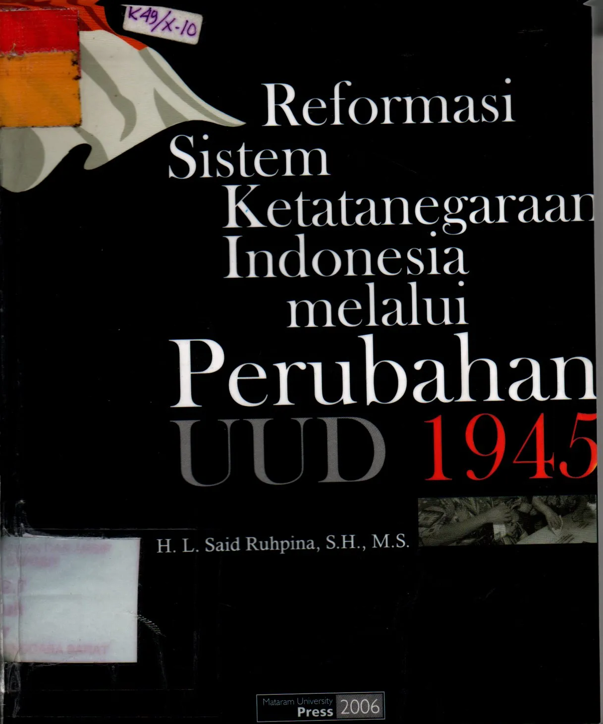 Cover Reformasi sistem ketatanegaraan Indonesia melalui perubahan UUD 1945 / H.L. Said Ruhpina
