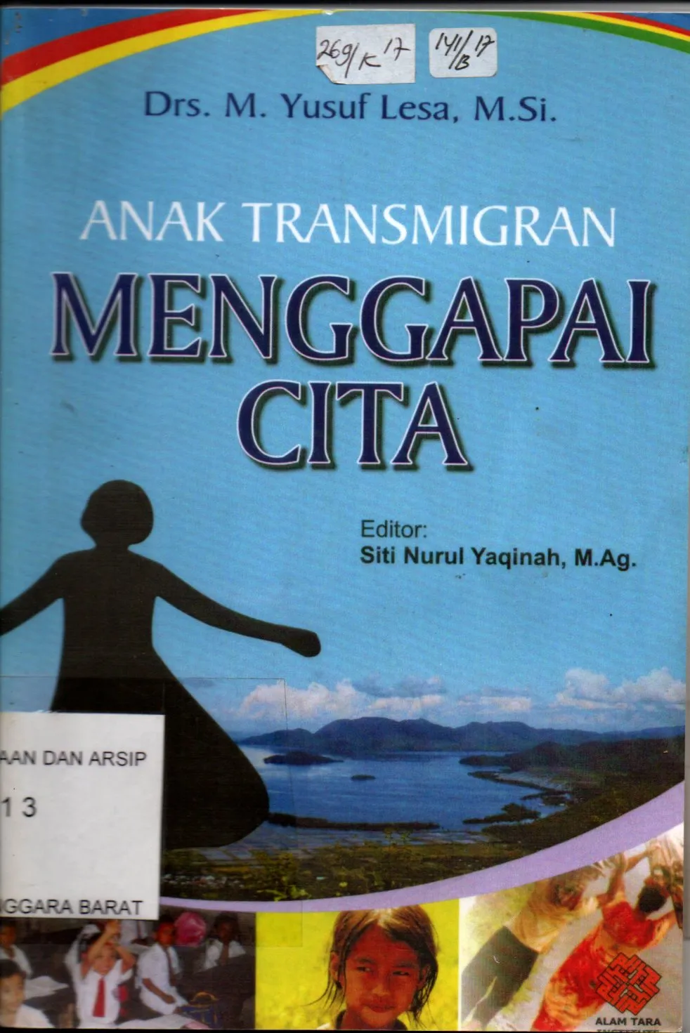 Cover Anak Transmigrasi Menggapai cita / / M. Yusuf Lesa, M.Si.; Editor , Siti Nurul Yaqinah, M.Ag