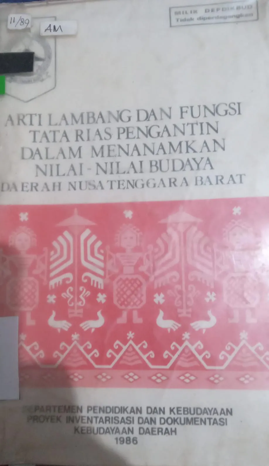 Cover Arti Lambang dan Fungsi Tata Rias Pengantin dalam Menanamkan Nilai-Nilai Budaya Daerah Nusa Tenggara Barat / Dra. Sri Yaningsih, Umar Siradz, Abdul Hamid