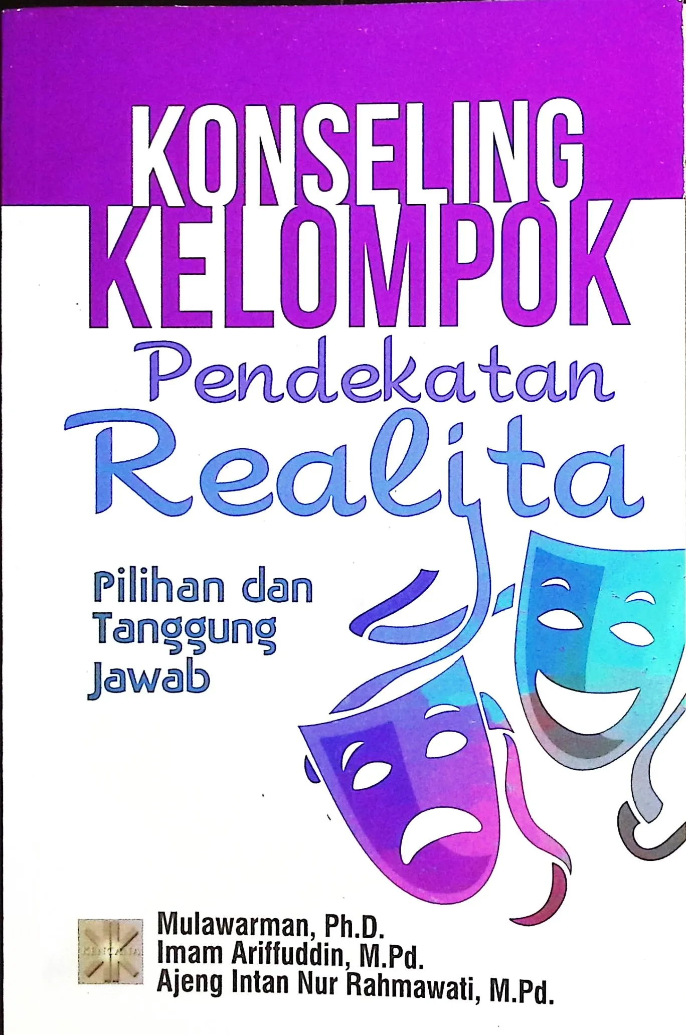Cover Konseling kelompok pendekatan realita pilihan dan tanggung jawab / Mulawarman, Imam Ariffudin, Ajeng Intan Nur Rahmawati