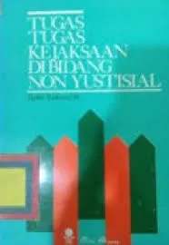 Cover Tugas-tugas kejaksaan di bidang non yustisial / Djoko Prakoso