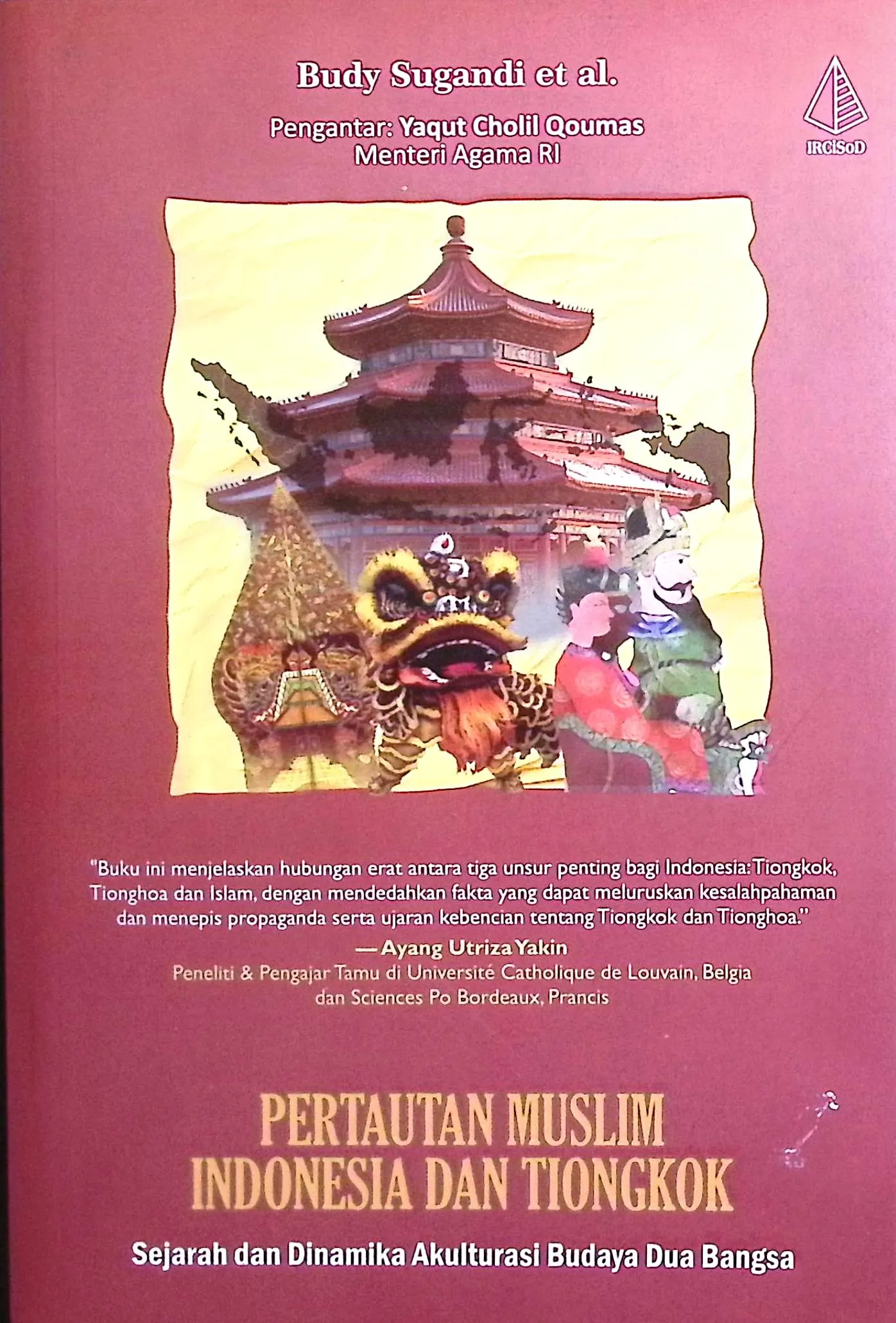 Cover Pertautan muslim Indonesia dan Tiongkok sejarah dan dinamika akulturasi budaya dua bangsa / Budy Sugandi, Imron Rosyadi, Fathul Mu'in, dkk; penyunting, Budy Sugandi, Bernando J, Sujibto, Iksan K. Sahri