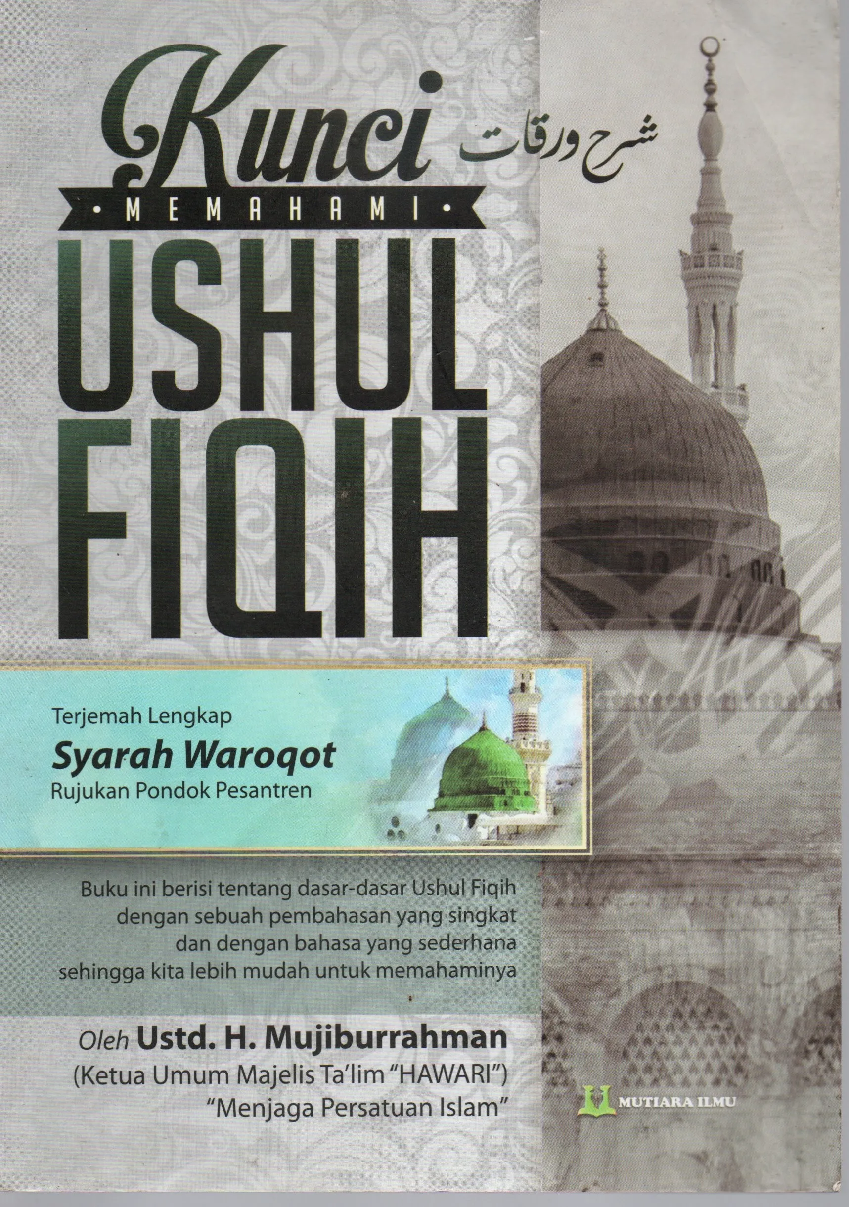 Cover Kunci memahami ushul fiqih Terjemah lengkap syarah waroqot rujukan Pondok Pesantren / Mujiburrahman