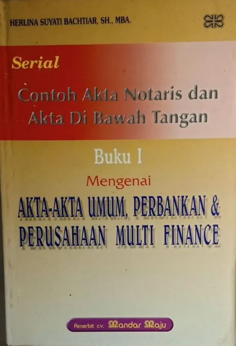 Cover Contoh akta notaris dan akta di bawah tangan buku I mengenai akta akta umum, perbankan dan perusahaan multi finance / Herlina Suyati Bachtiar