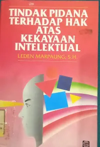 Cover Tindak pidana terhadap hak atas kekayaan intelektual / Leden Marpaung