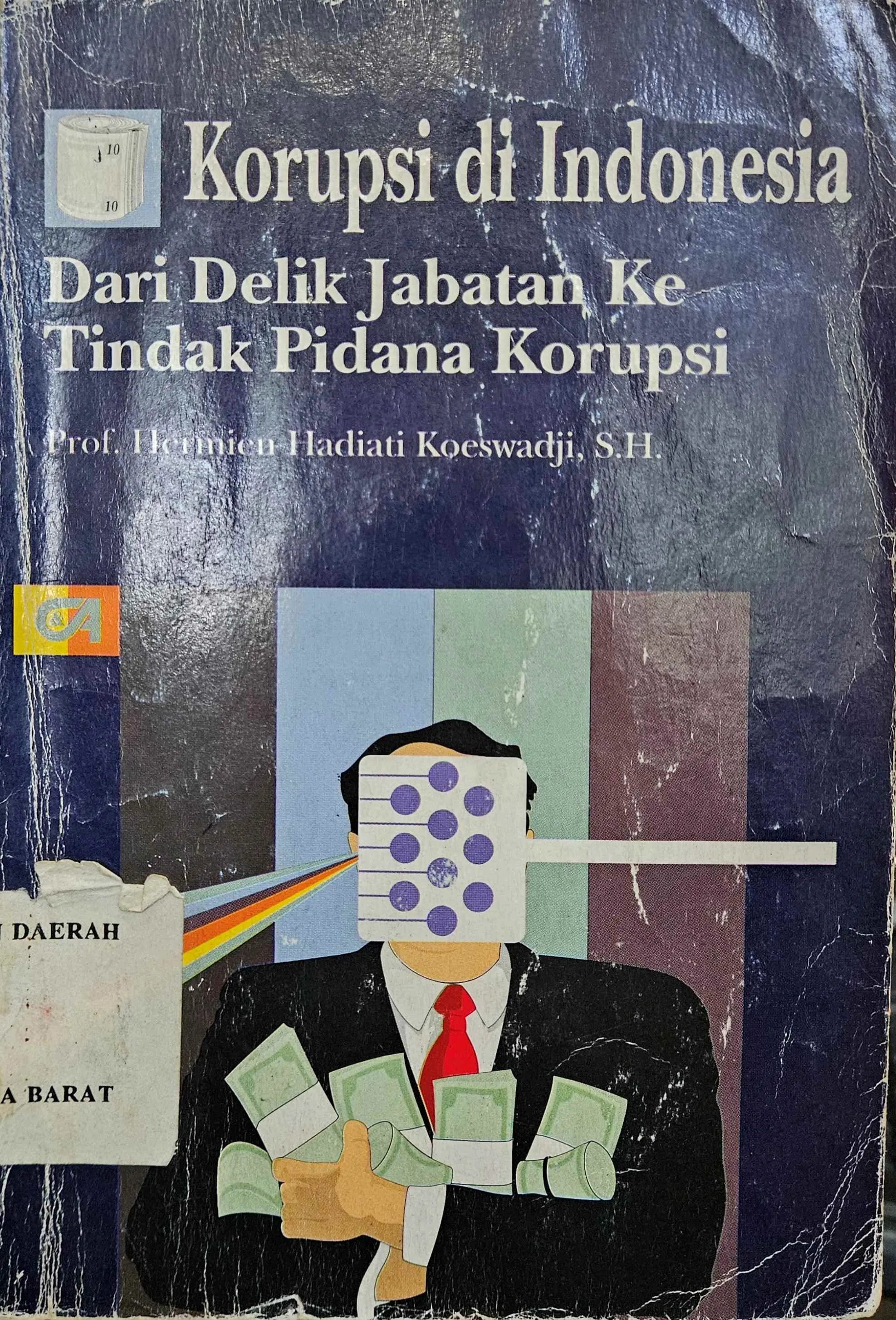 Cover Korupsi di Indonesia dari delik jabatan ke tindak pidana korupsi / Hermien Hadiati Koeswadji