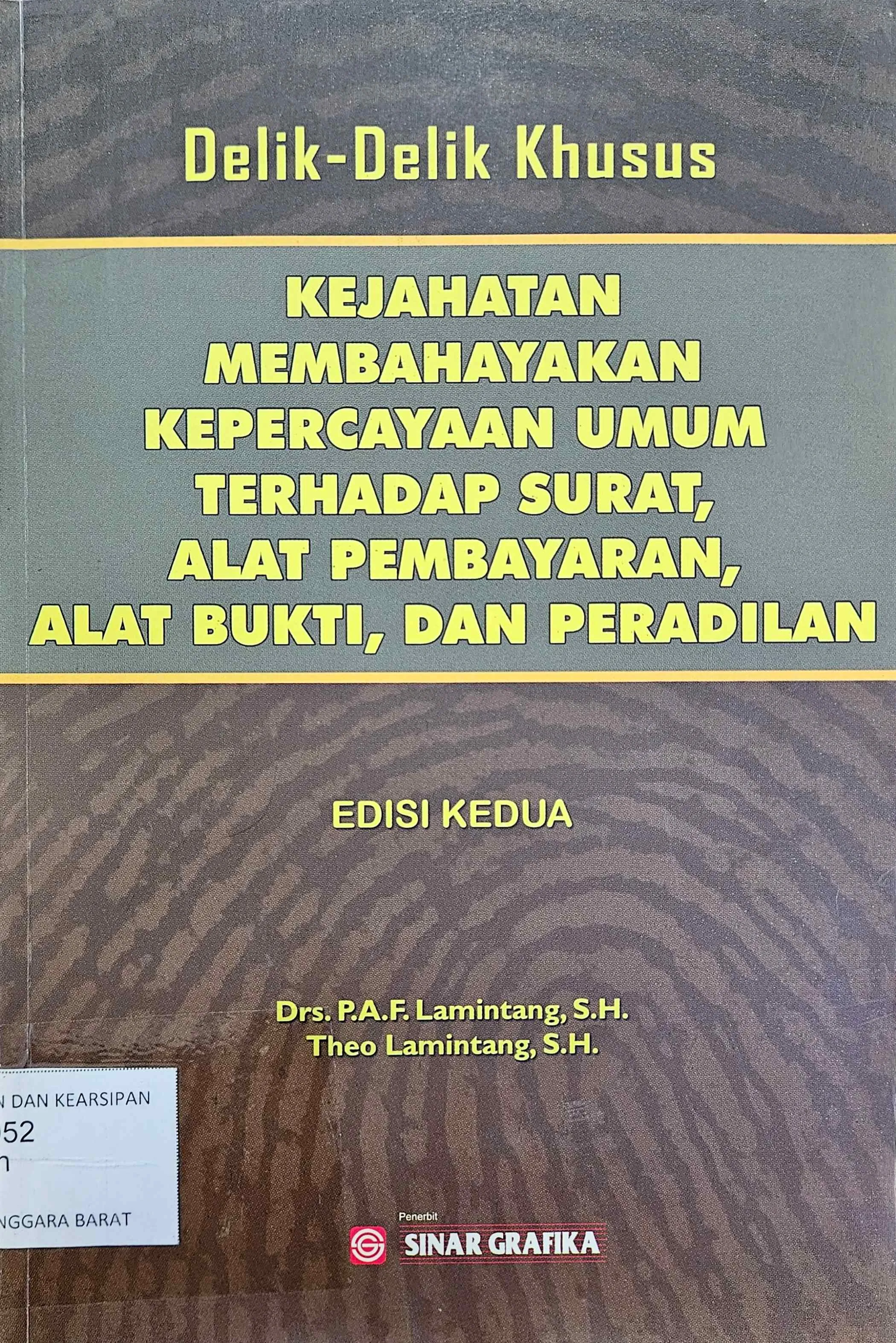 Cover Delik-delik khusus : kejahatan membahayakan kepercayaan umum terhadap surat, alat pembayaran, alat bukti dan peradilan edisi kedua / P.A.F Lamintang dan Theo Lamintang