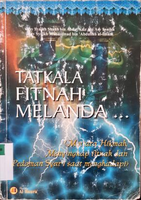 Cover Tatkala fitnah melanda :  mutiara hikmah menyingkap fitnah dan pedoman syari saat menghadapi / Asy Syaikh Shalih Bin Abdul Aziz Alu Asy Syaikh, Asy Syaikh Muhammad bin Abdullah al Iman