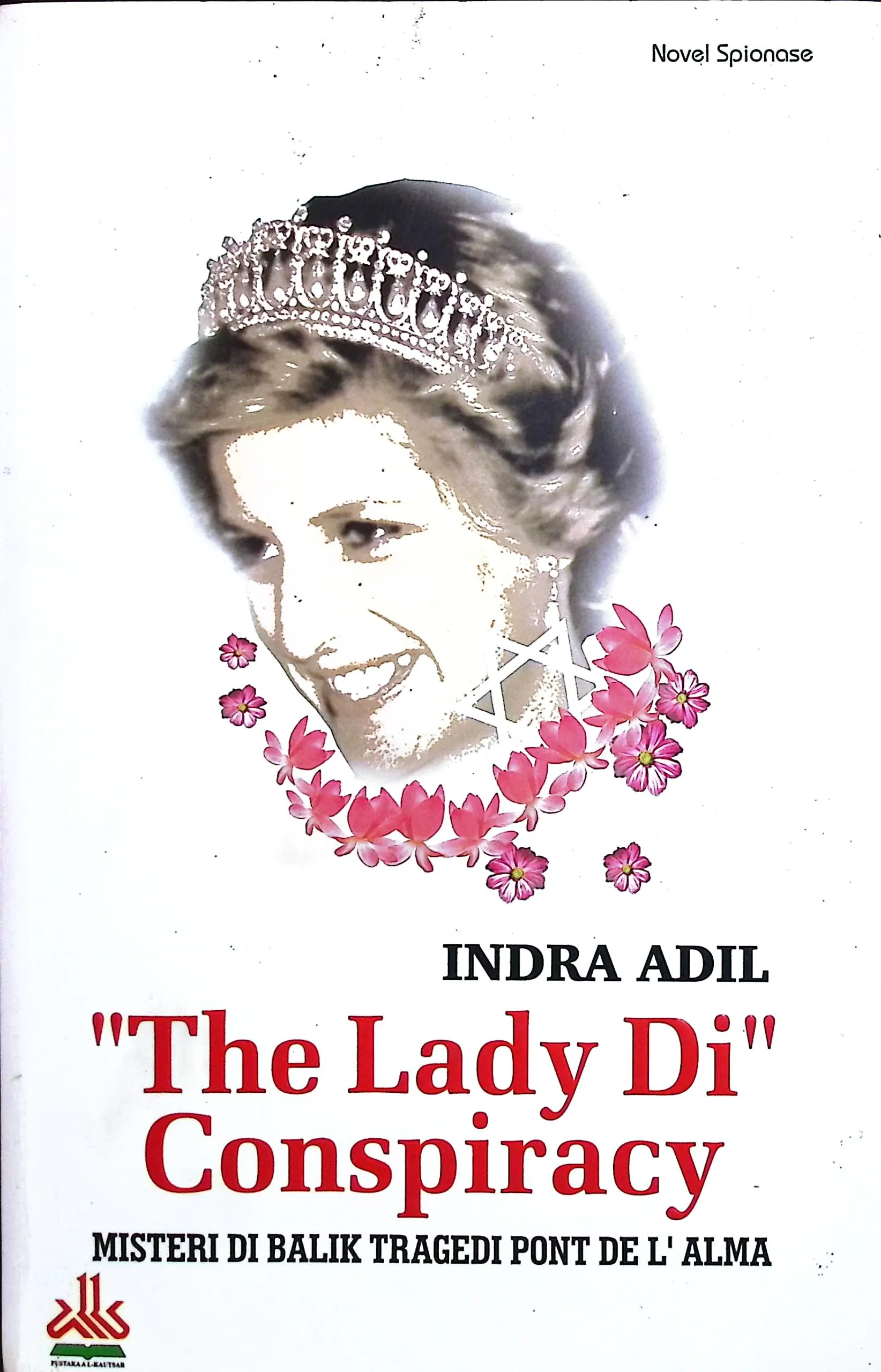 Cover "The Lady Di" conspiracy misteri di balik tragedi Pont de L'alma / Indra Adil; editor, Tim Al-Kautsar