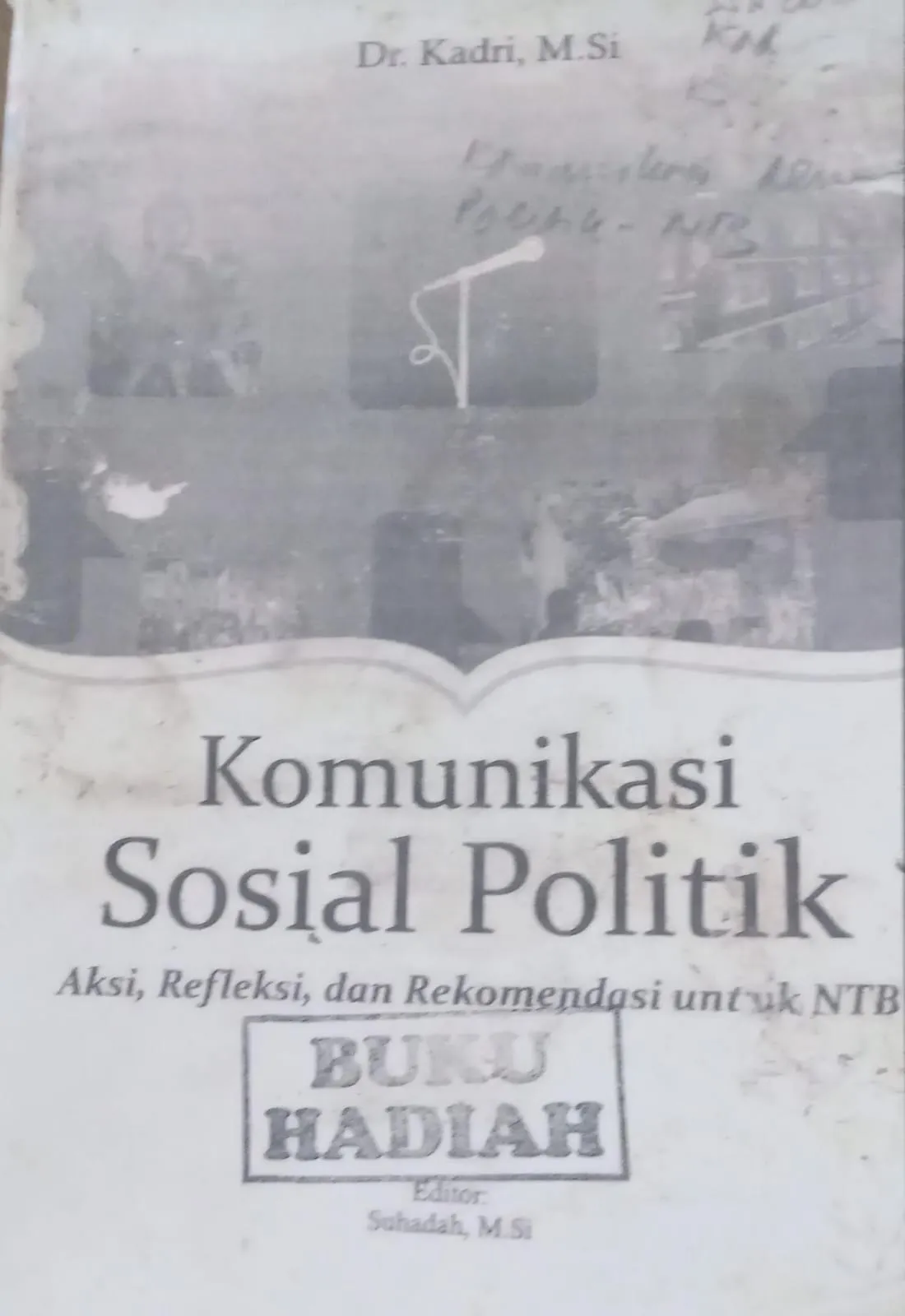 Cover Komunikasi Sosial Politik Aksi, Refleksi dan Rekomendfasi untuk NTB / Kadri
