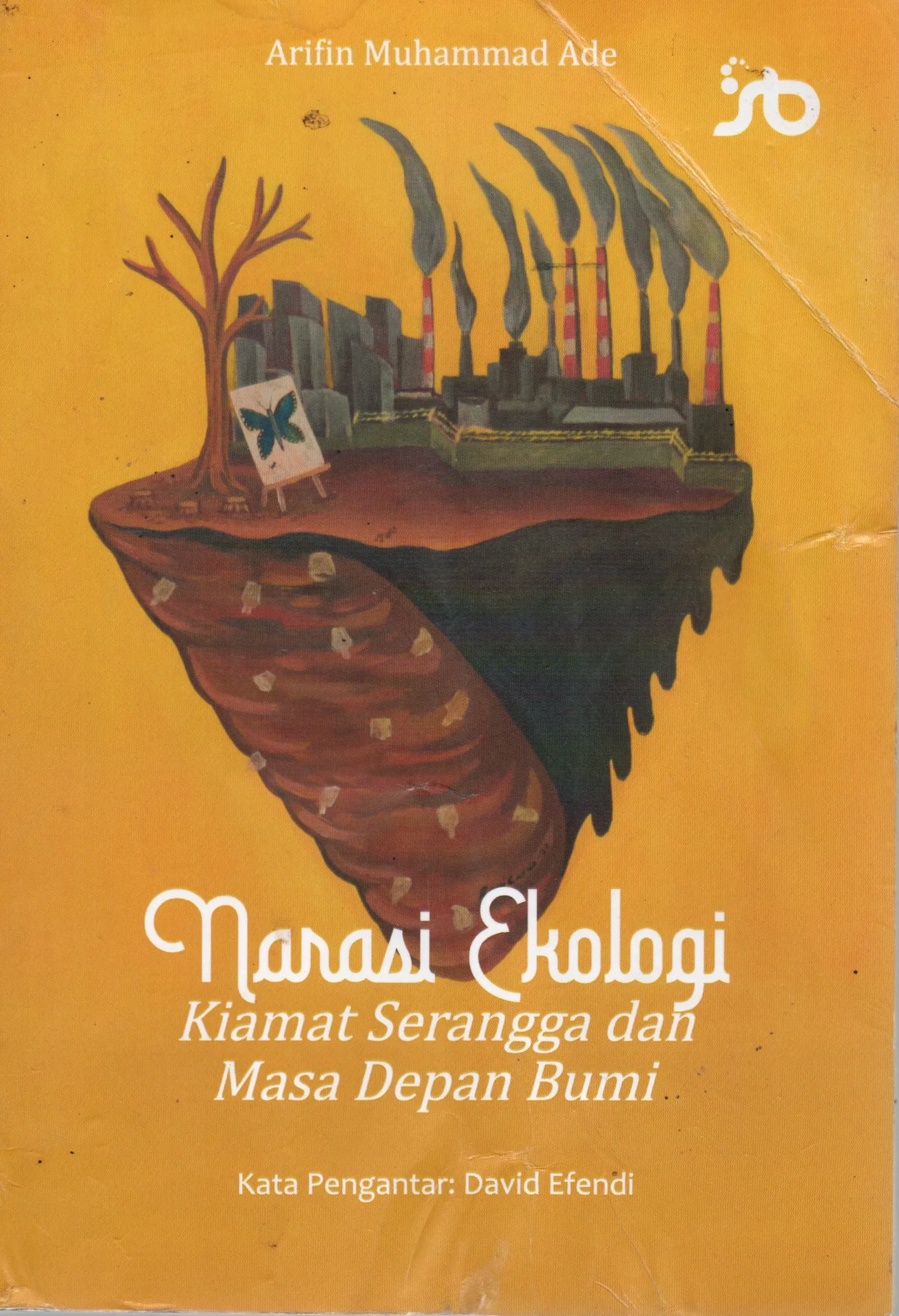 Cover Narasi ekologi Kiamat serangga dan masa depan bumi / Arifin Muhammad Ade