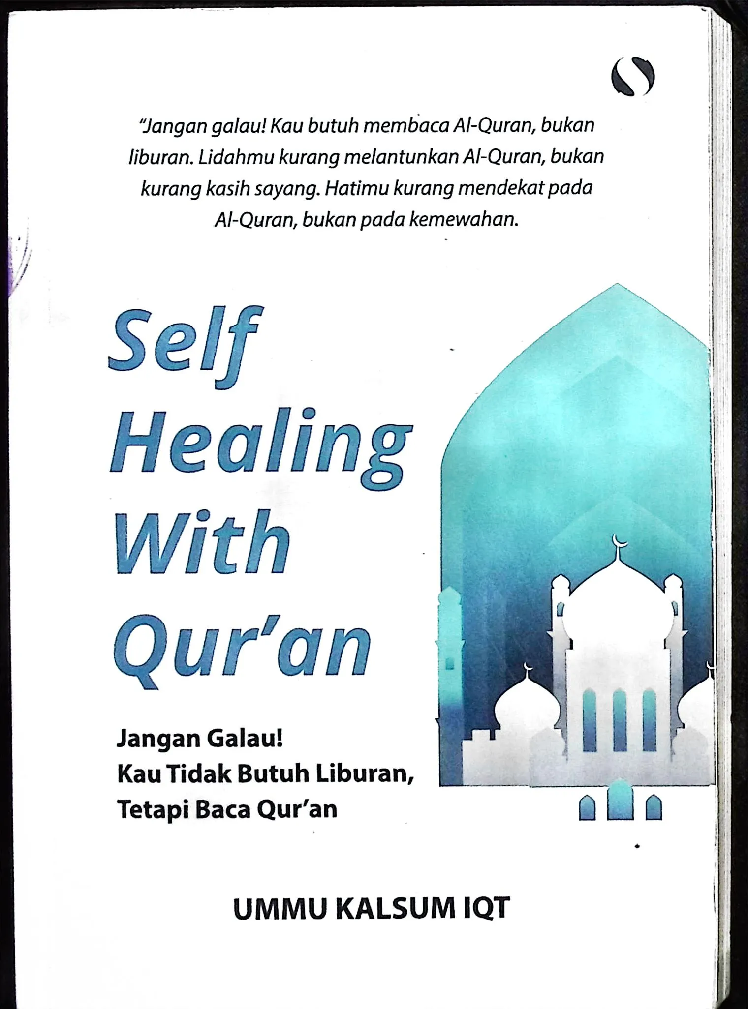 Cover Self healing with Qur'an jangan galau! kau tidak butuh liburan, tetapi baca Qur'an / Ummu Kalsum; editor, Esti Utami