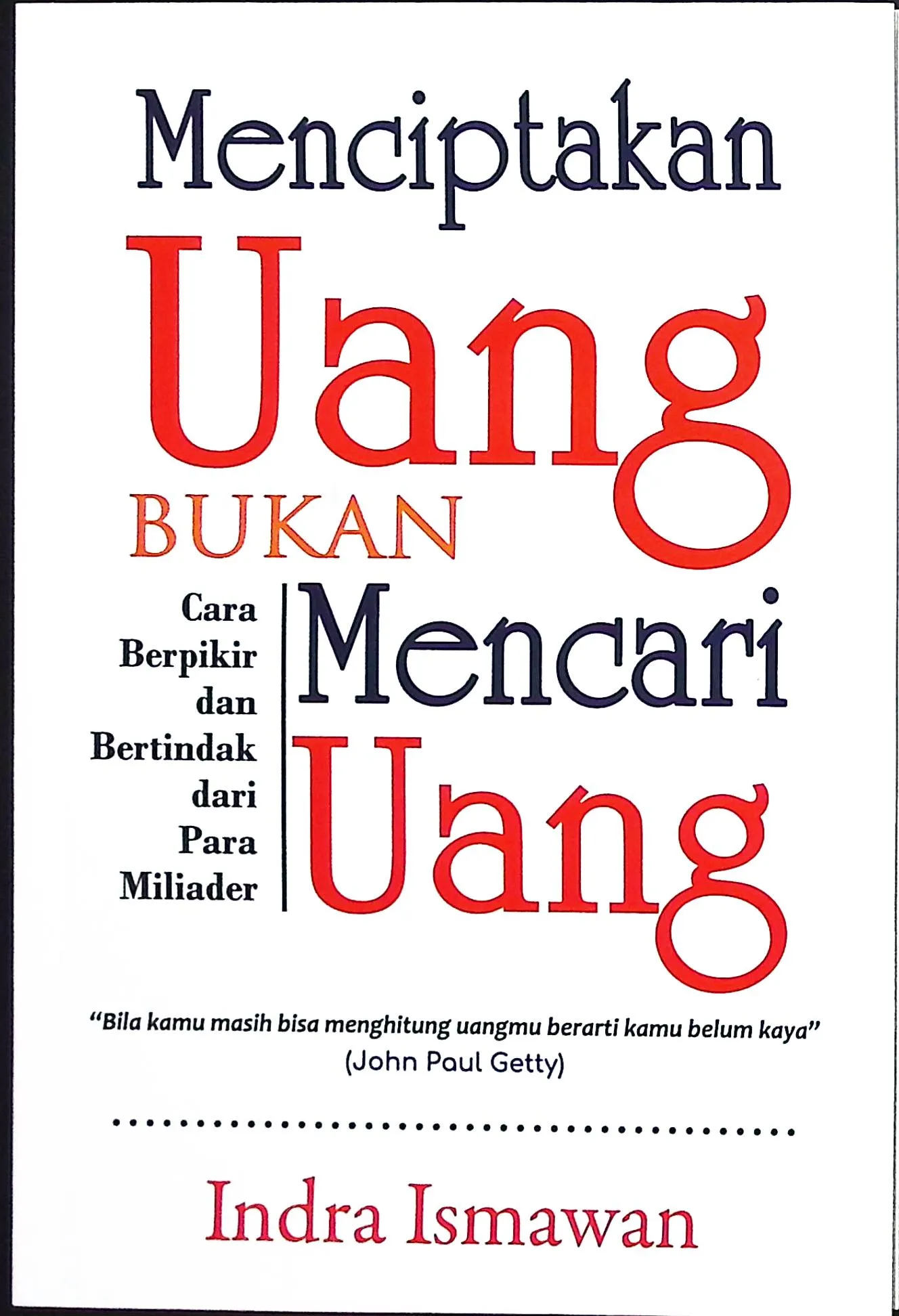 Cover Menciptakan uang bukan mencari uang / Indra Ismawan; penyunting, Nina Artanti R