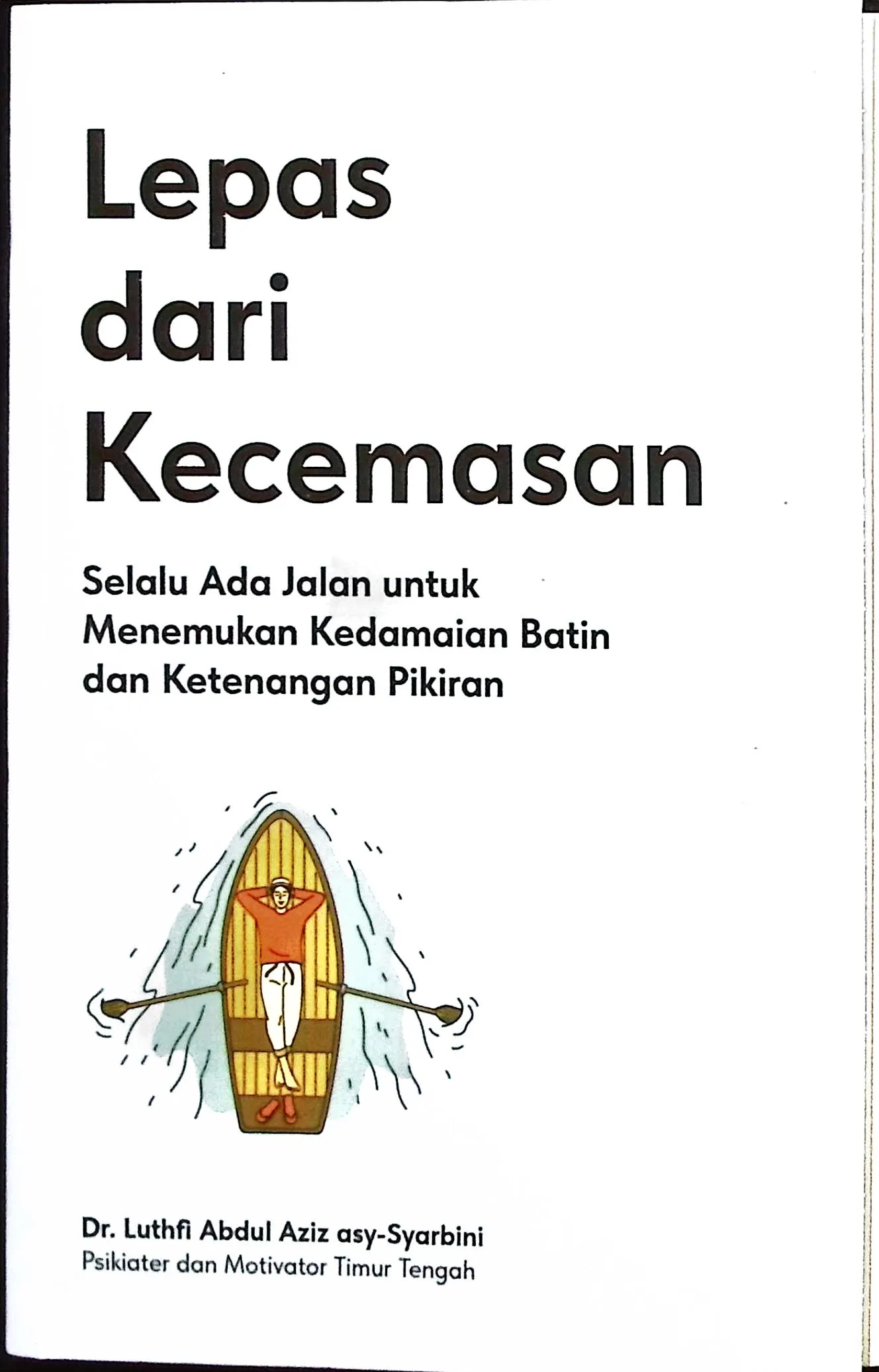 Cover Lepas dari kecemasan / Asy-Syarbini, Lutfi Abdul Aziz; penerjemah, Abdul Halim, editor, Nani Supriyanti