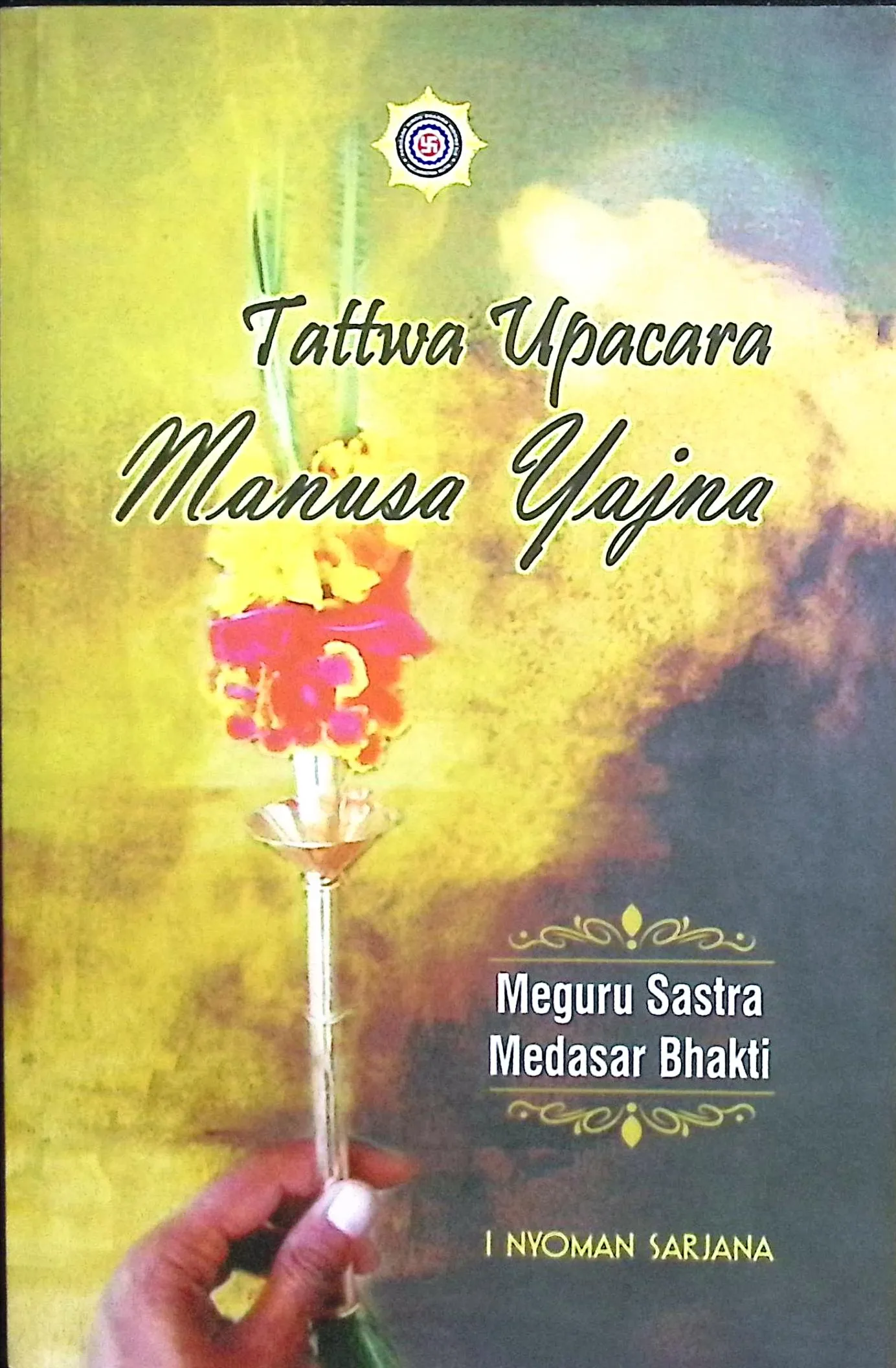 Cover Tattwa upacara manusa yajna / I Nyoman Sarjana; penyunting, N. Putrawan