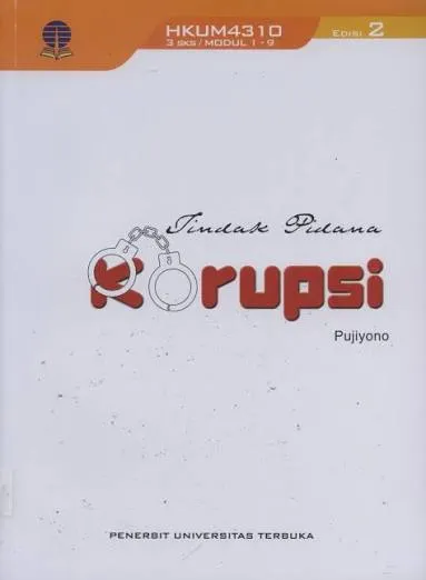 Cover Tindak pidana korupsi / Dr. Pujiyono, S.H., M.Hum. ; penyunting, Seno Wibowo Gumbira, Kadir Johnson Rajagukguk
