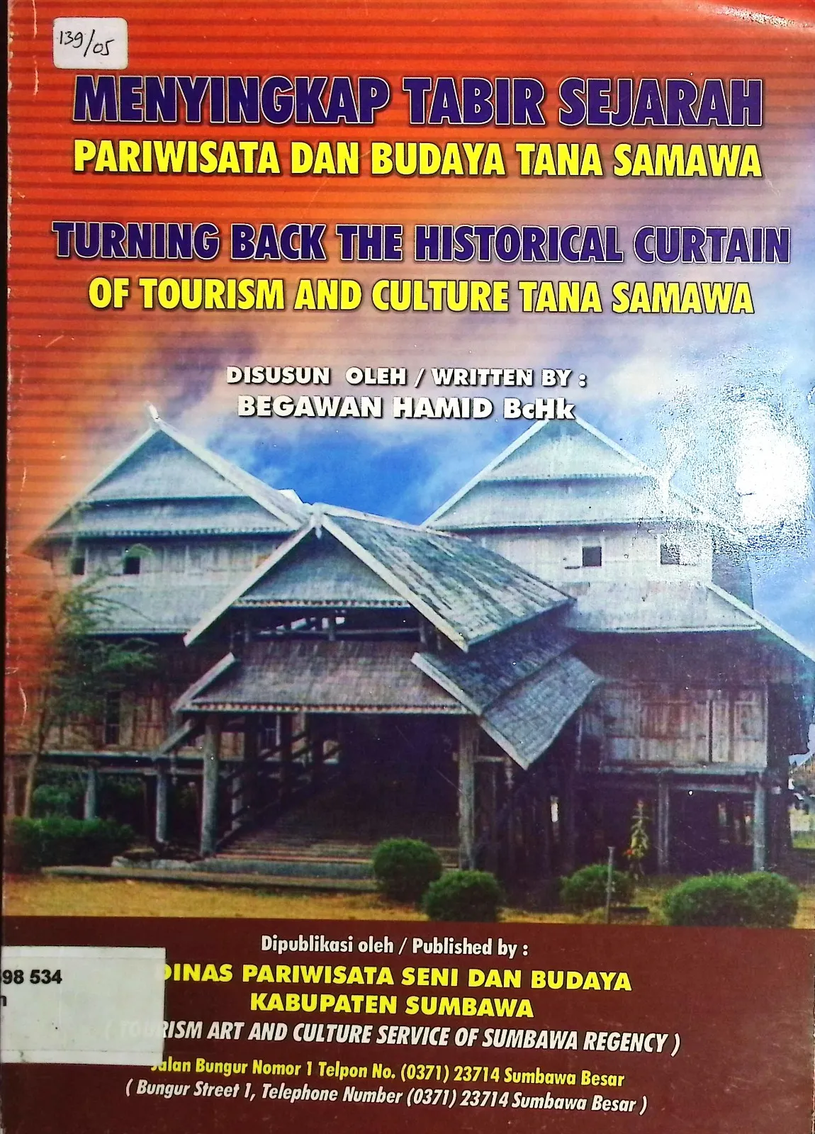 Cover Menyingkap Tabir Sejarah Pariwisata dan Budaya Tana Samawa Turning Back The Historical Curtain of Tourism and Culture Tana Samawa / Begawan Hamid BcHk