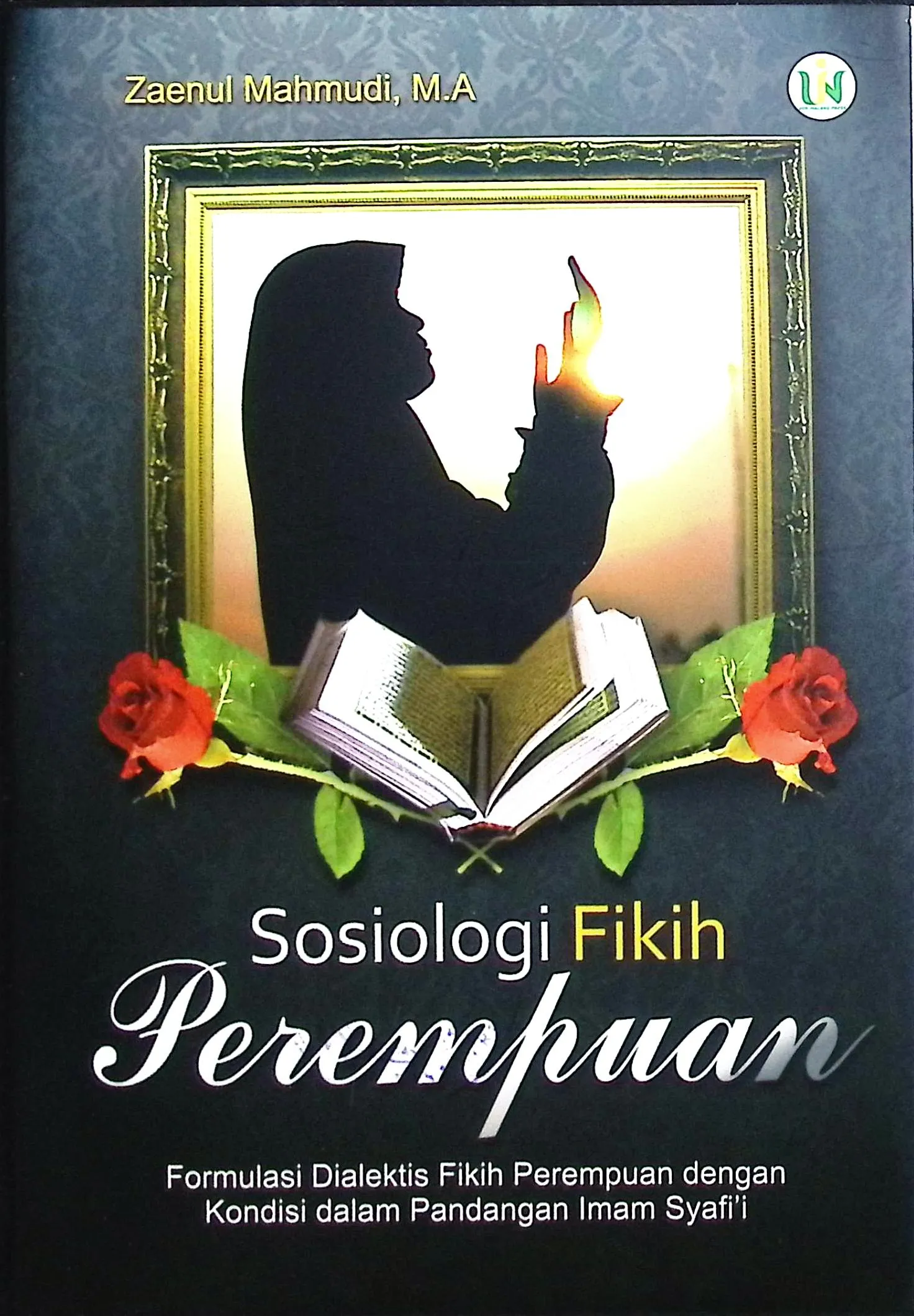 Cover Sosiologi dialektis fikih perempuan dengan kondisi sosial dalam pandangan Imam Syafi'i / Zaenul Mahmudi